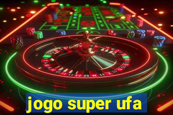 jogo super ufa